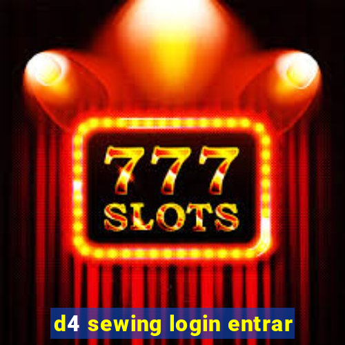 d4 sewing login entrar